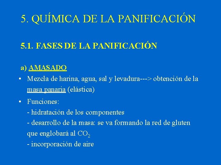 5. QUÍMICA DE LA PANIFICACIÓN 5. 1. FASES DE LA PANIFICACIÓN a) AMASADO •