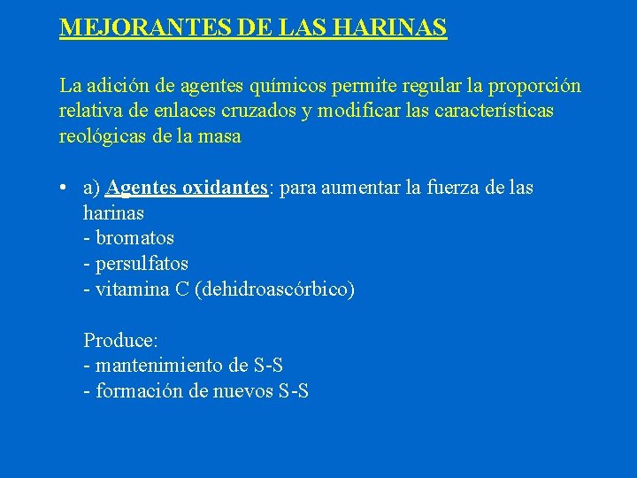 MEJORANTES DE LAS HARINAS La adición de agentes químicos permite regular la proporción relativa