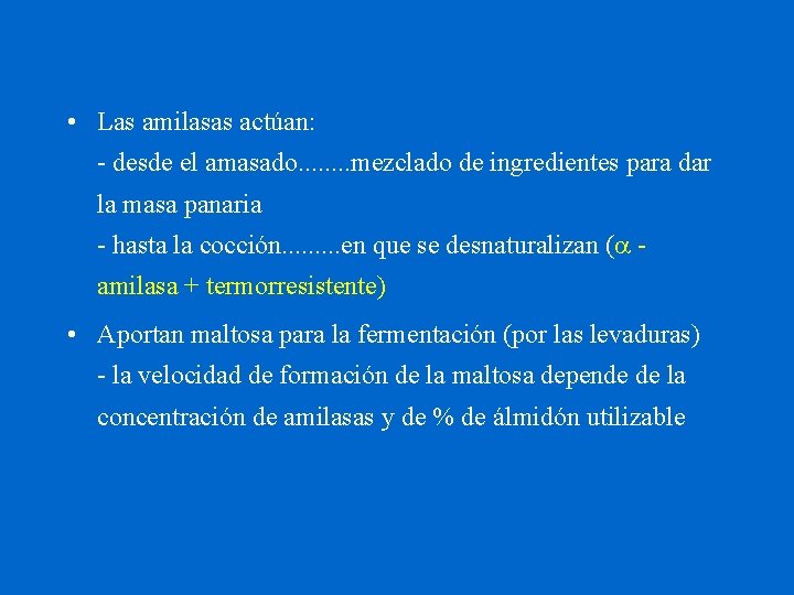  • Las amilasas actúan: - desde el amasado. . . . mezclado de