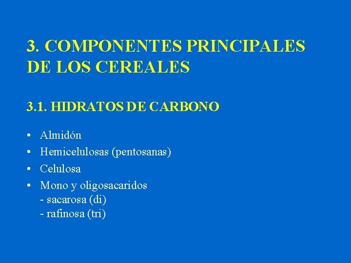 3. COMPONENTES PRINCIPALES DE LOS CEREALES 3. 1. HIDRATOS DE CARBONO • • Almidón