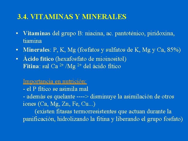 3. 4. VITAMINAS Y MINERALES • Vitaminas del grupo B: niacina, ac. pantoténico, piridoxina,