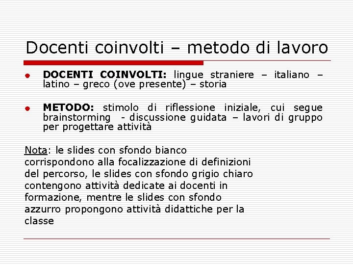Docenti coinvolti – metodo di lavoro | | DOCENTI COINVOLTI: lingue straniere – italiano