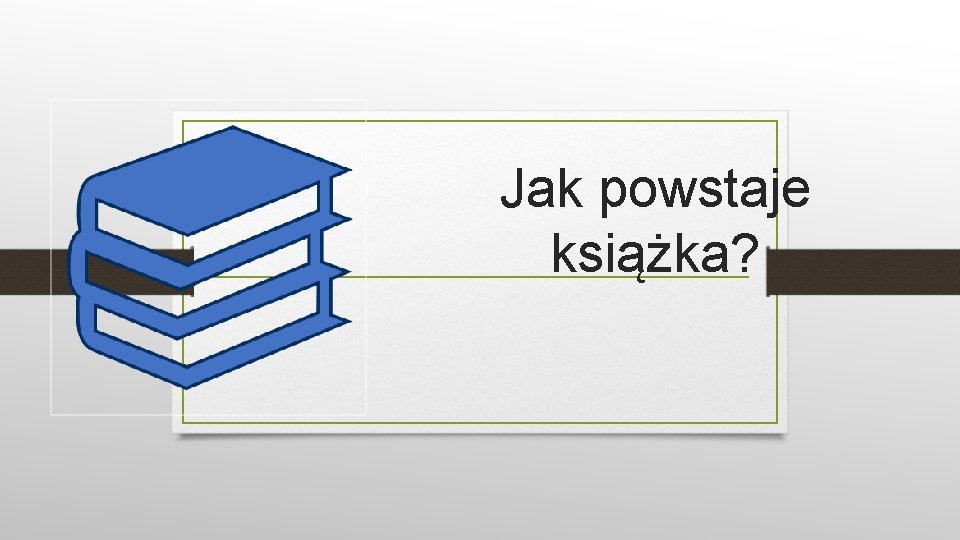 Jak powstaje książka? 