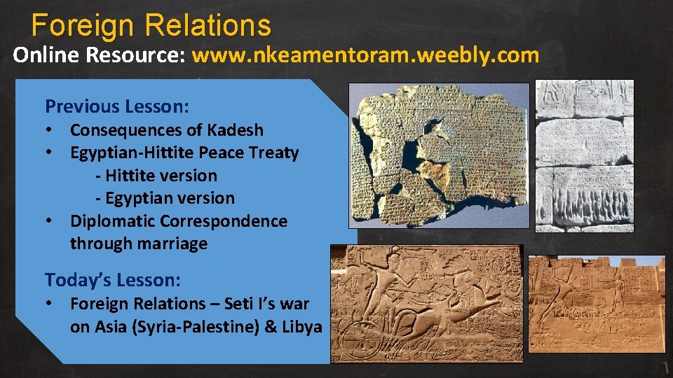 Foreign Relations Online Resource: www. nkeamentoram. weebly. com Previous Lesson: • Consequences of Kadesh