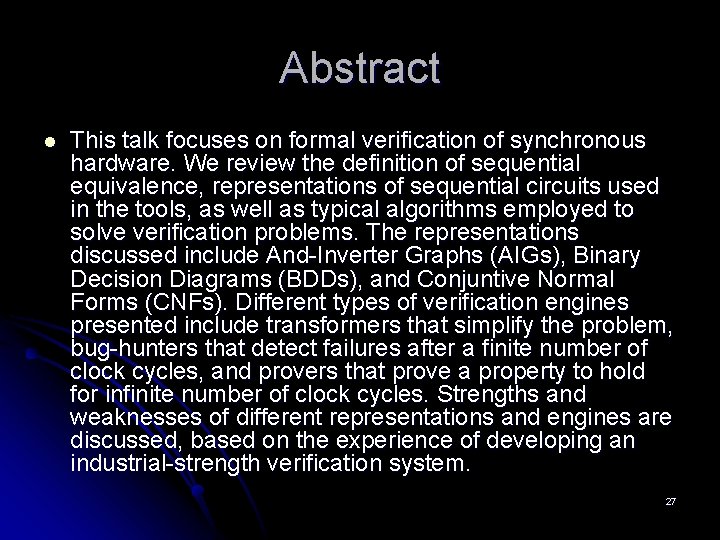 Abstract l This talk focuses on formal verification of synchronous hardware. We review the