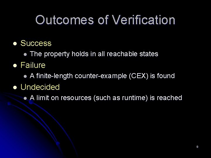 Outcomes of Verification l Success l l Failure l l The property holds in