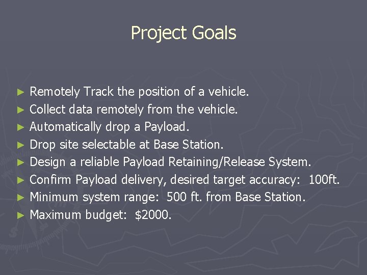 Project Goals Remotely Track the position of a vehicle. ► Collect data remotely from