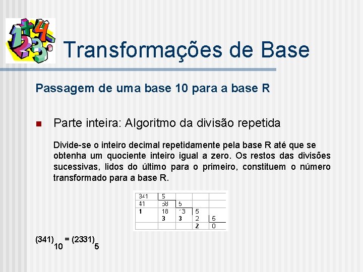 Transformações de Base Passagem de uma base 10 para a base R n Parte
