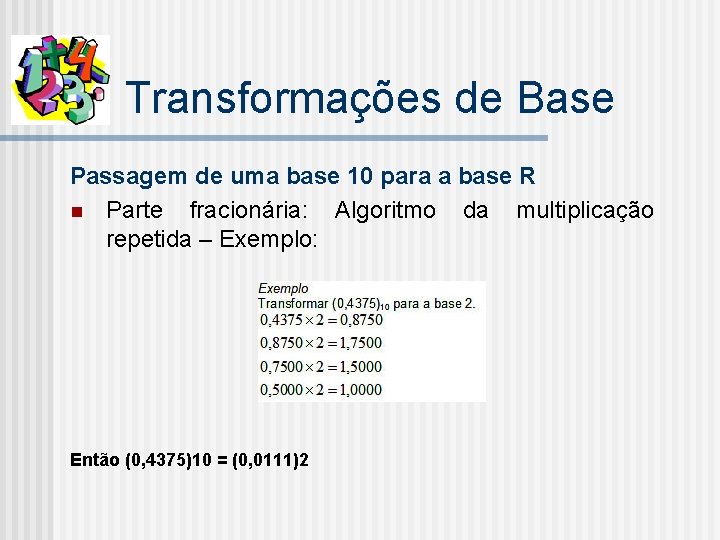 Transformações de Base Passagem de uma base 10 para a base R n Parte