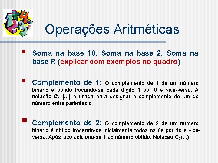 Operações Aritméticas § Soma na base 10, Soma na base 2, Soma na base