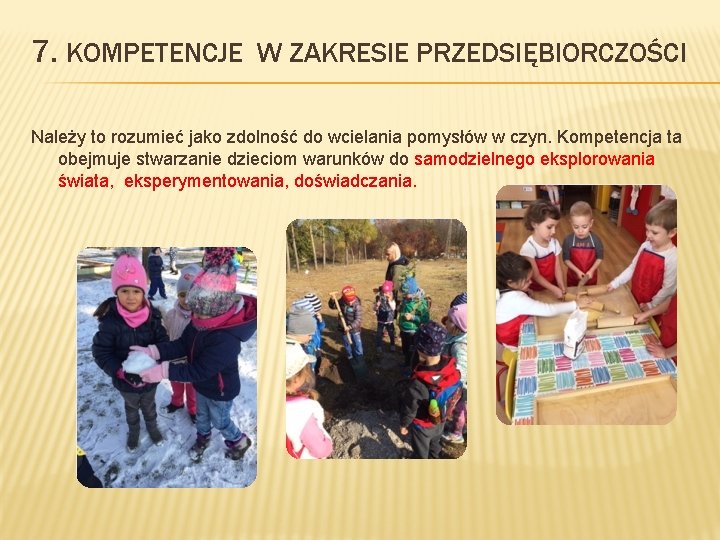 7. KOMPETENCJE W ZAKRESIE PRZEDSIĘBIORCZOŚCI Należy to rozumieć jako zdolność do wcielania pomysłów w