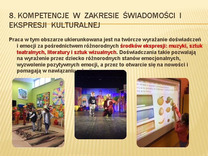 8. KOMPETENCJE W ZAKRESIE ŚWIADOMOŚCI I EKSPRESJI KULTURALNEJ Praca w tym obszarze ukierunkowana jest