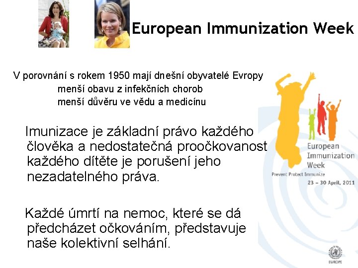 European Immunization Week V porovnání s rokem 1950 mají dnešní obyvatelé Evropy menší obavu