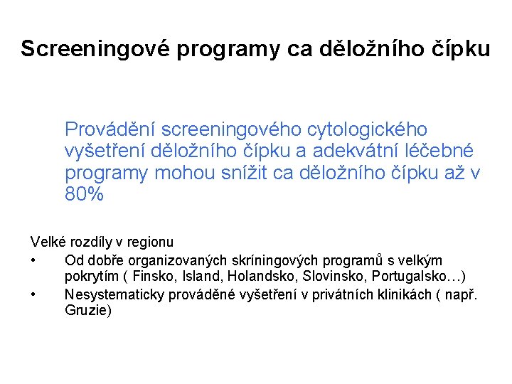 Screeningové programy ca děložního čípku Provádění screeningového cytologického vyšetření děložního čípku a adekvátní léčebné