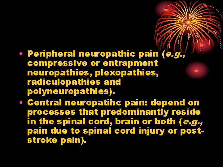  • Peripheral neuropathic pain (e. g. , compressive or entrapment neuropathies, plexopathies, radiculopathies