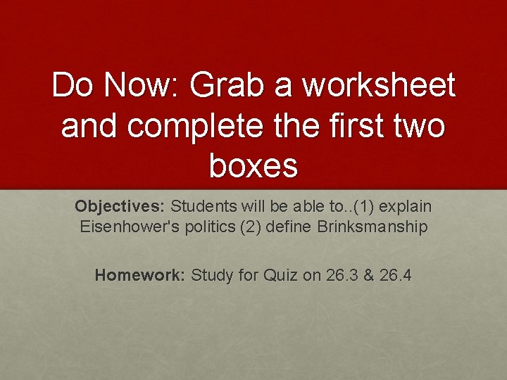 Do Now: Grab a worksheet and complete the first two boxes Objectives: Students will