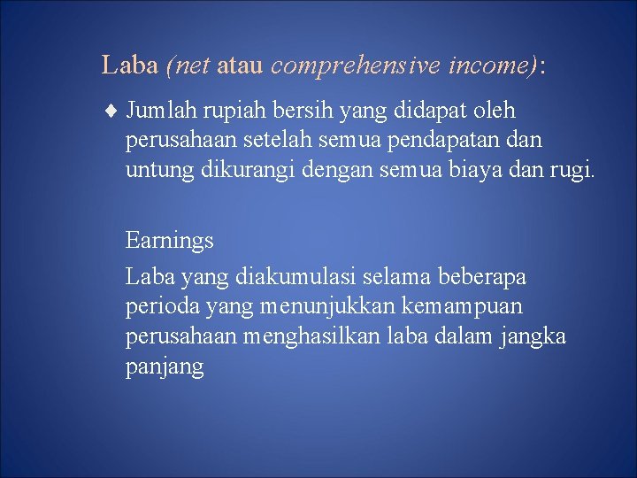 Laba (net atau comprehensive income): ¨ Jumlah rupiah bersih yang didapat oleh perusahaan setelah