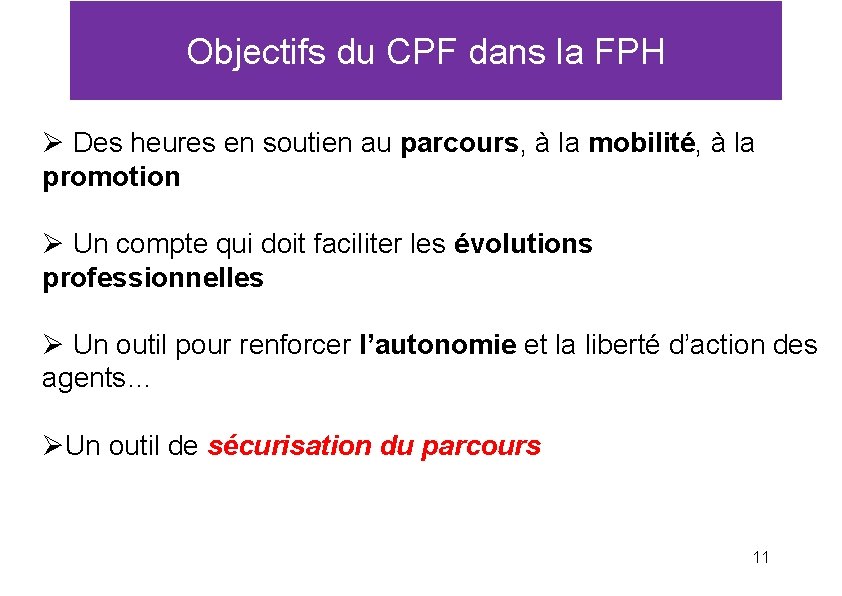 Objectifs du CPF dans la FPH Ø Des heures en soutien au parcours, à