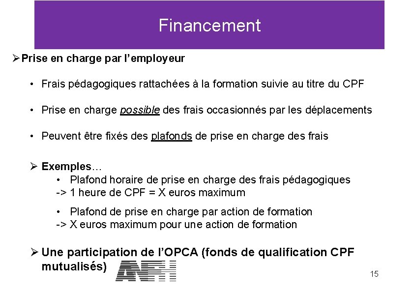 Financement ØPrise en charge par l’employeur • Frais pédagogiques rattachées à la formation suivie