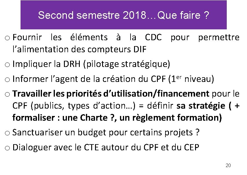 Second semestre 2018…Que faire ? o Fournir les éléments à la CDC pour permettre