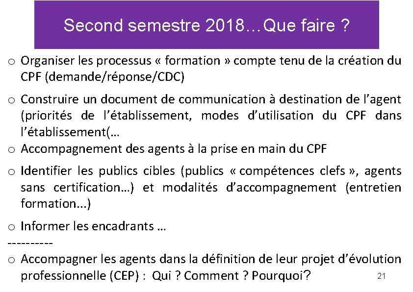Second semestre 2018…Que faire ? o Organiser les processus « formation » compte tenu