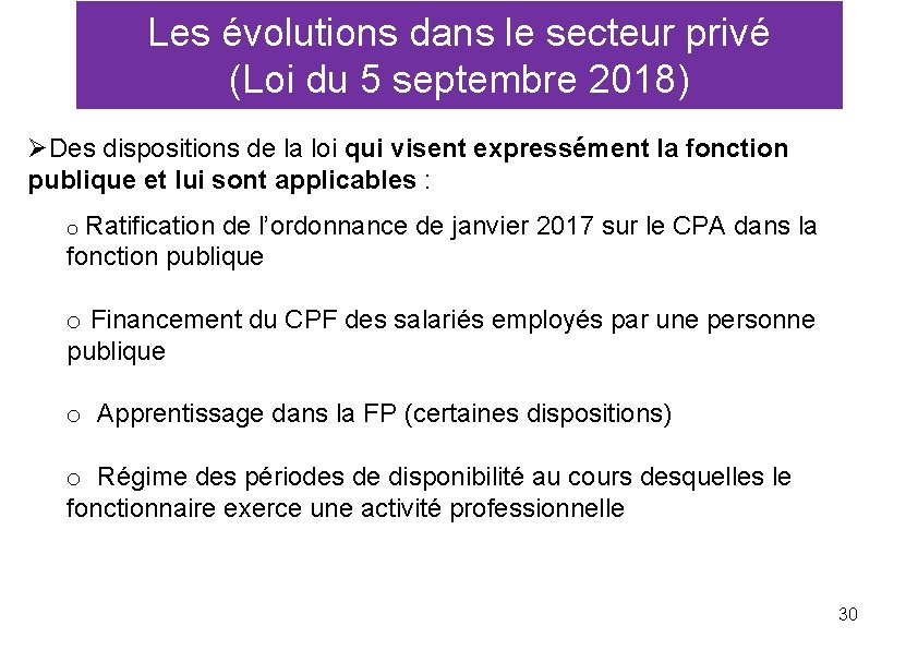 Les évolutions dans le secteur privé (Loi du 5 septembre 2018) ØDes dispositions de