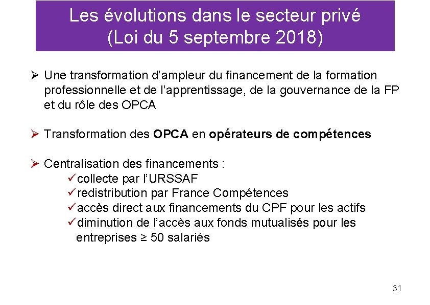 Les évolutions dans le secteur privé (Loi du 5 septembre 2018) Ø Une transformation