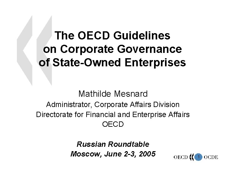 The OECD Guidelines on Corporate Governance of State-Owned Enterprises Mathilde Mesnard Administrator, Corporate Affairs