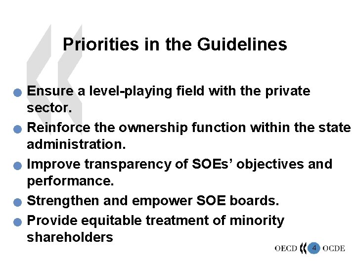 Priorities in the Guidelines n n n Ensure a level-playing field with the private