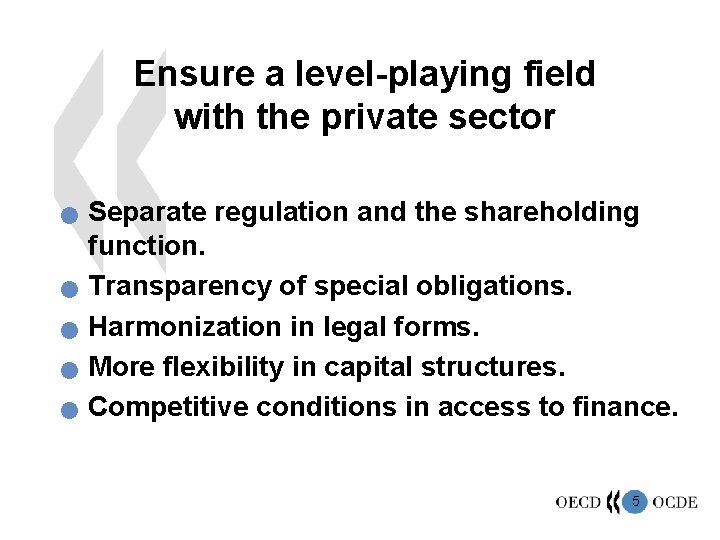 Ensure a level-playing field with the private sector n n n Separate regulation and