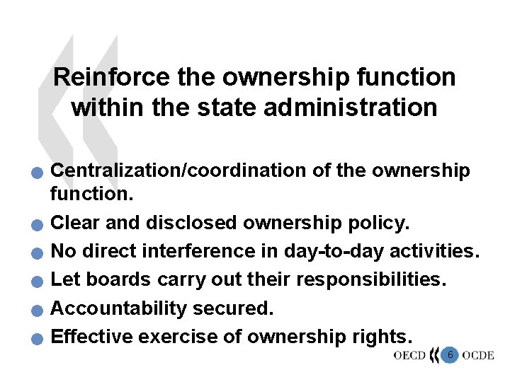 Reinforce the ownership function within the state administration n n n Centralization/coordination of the