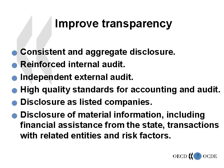 Improve transparency n n n Consistent and aggregate disclosure. Reinforced internal audit. Independent external