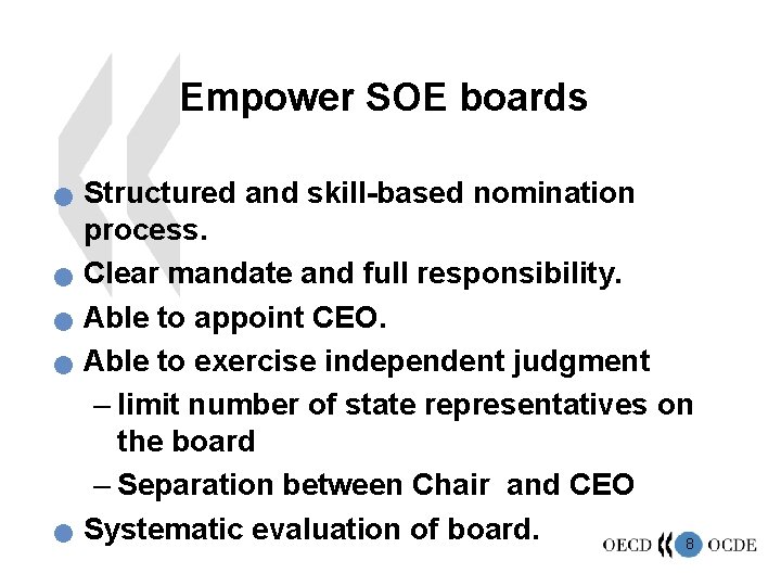 Empower SOE boards n n n Structured and skill-based nomination process. Clear mandate and