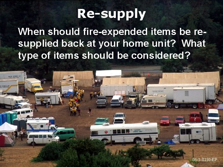 Re-supply When should fire-expended items be resupplied back at your home unit? What type