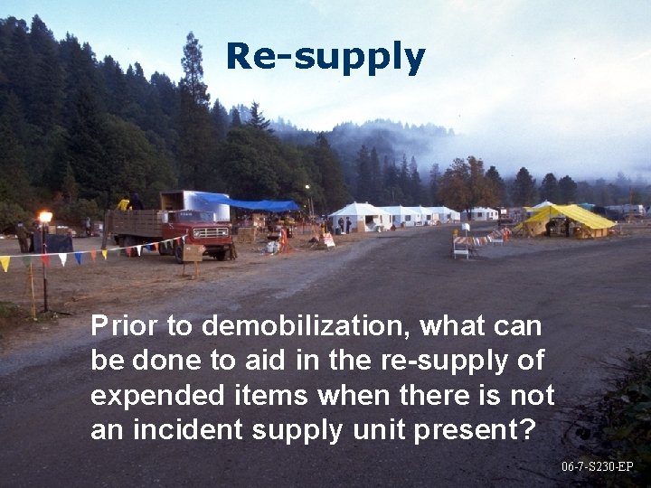 Re-supply Prior to demobilization, what can be done to aid in the re-supply of
