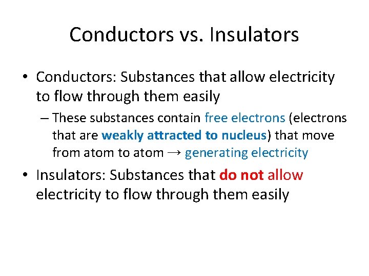 Conductors vs. Insulators • Conductors: Substances that allow electricity to flow through them easily