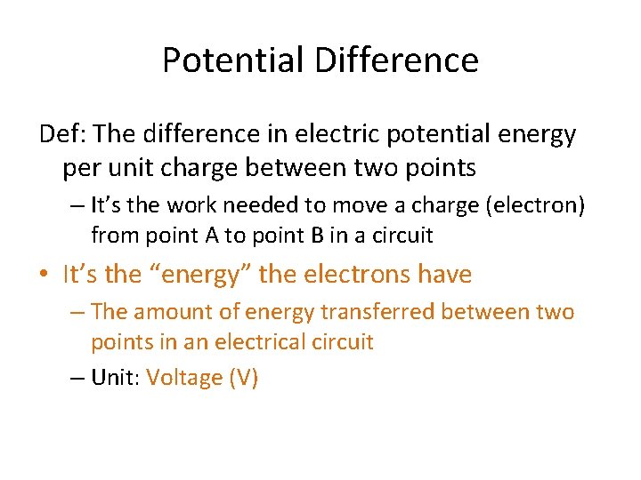 Potential Difference Def: The difference in electric potential energy per unit charge between two