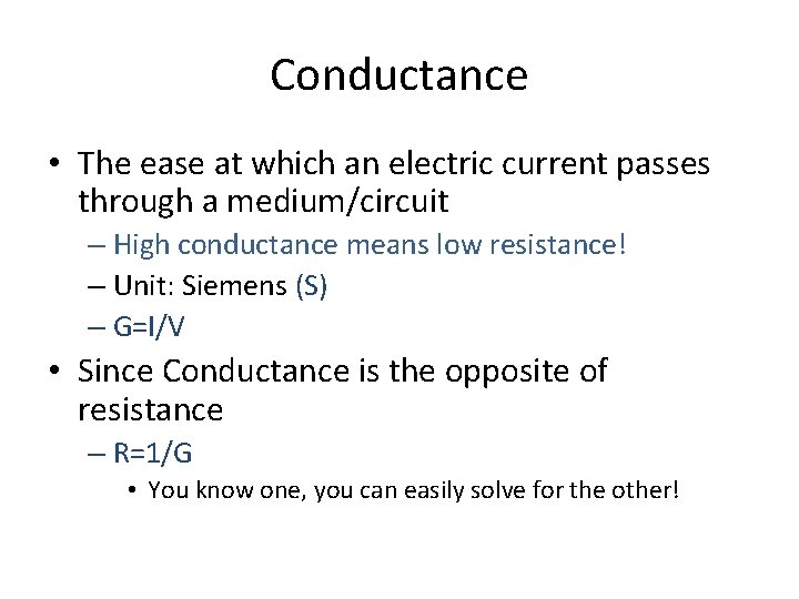 Conductance • The ease at which an electric current passes through a medium/circuit –