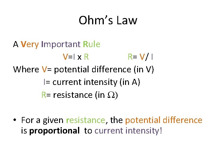 Ohm’s Law A Very Important Rule V=I x R R= V/ I Where V=