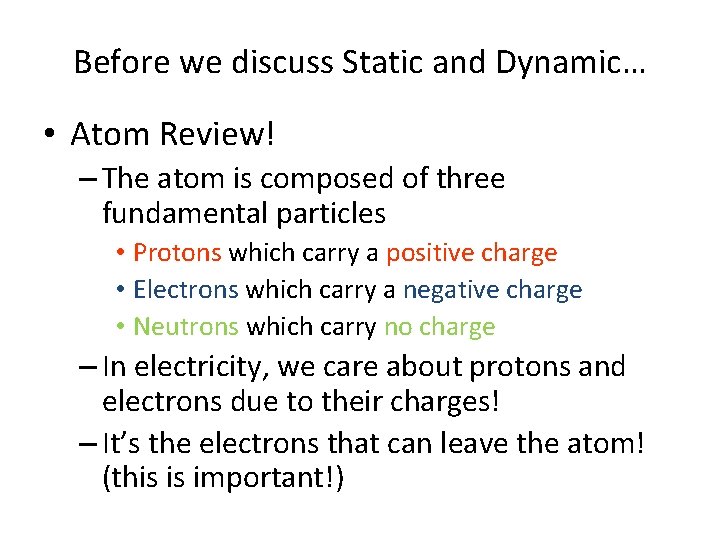 Before we discuss Static and Dynamic… • Atom Review! – The atom is composed