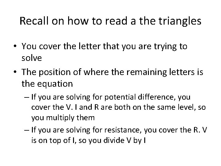 Recall on how to read a the triangles • You cover the letter that