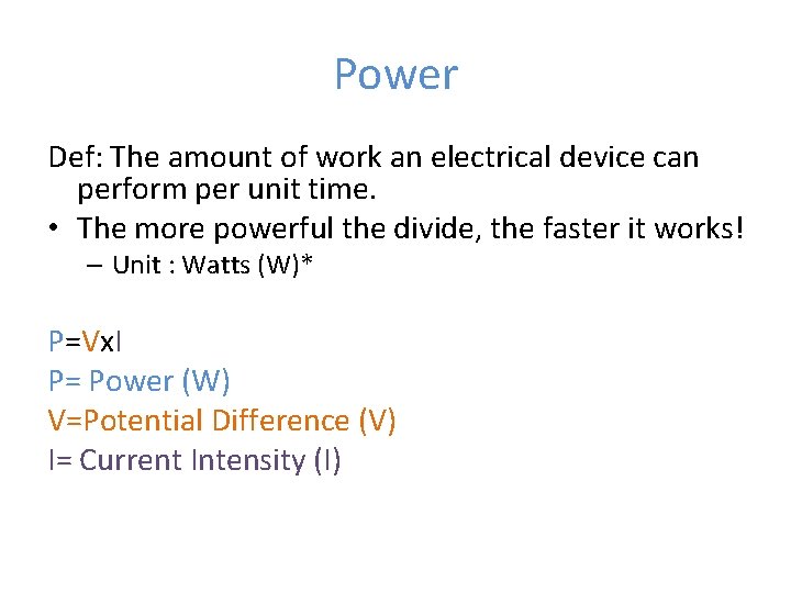 Power Def: The amount of work an electrical device can perform per unit time.