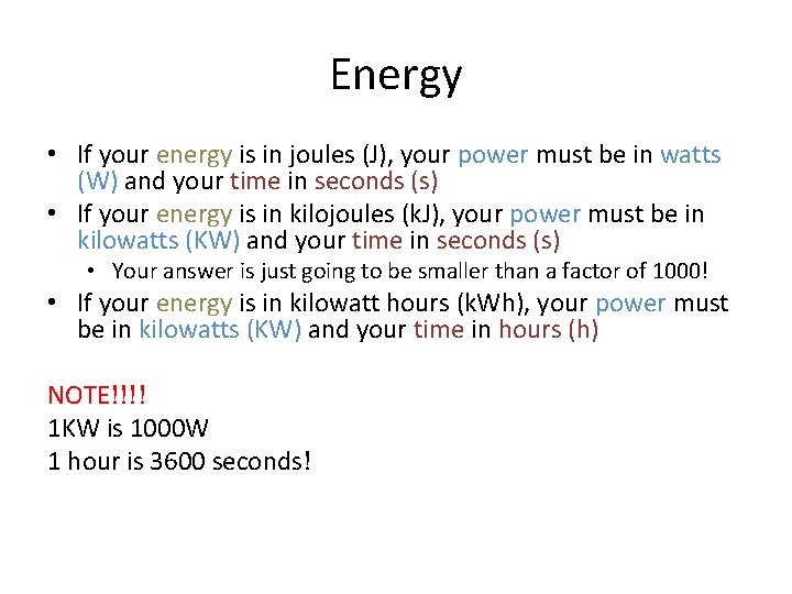 Energy • If your energy is in joules (J), your power must be in