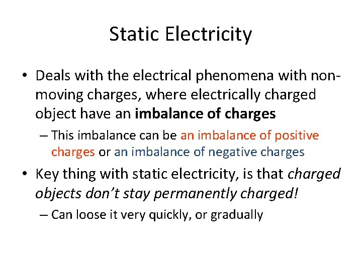 Static Electricity • Deals with the electrical phenomena with nonmoving charges, where electrically charged