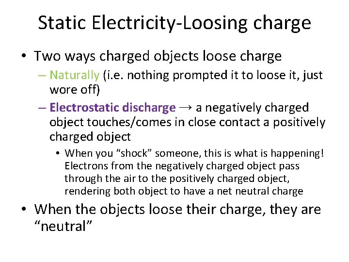 Static Electricity-Loosing charge • Two ways charged objects loose charge – Naturally (i. e.