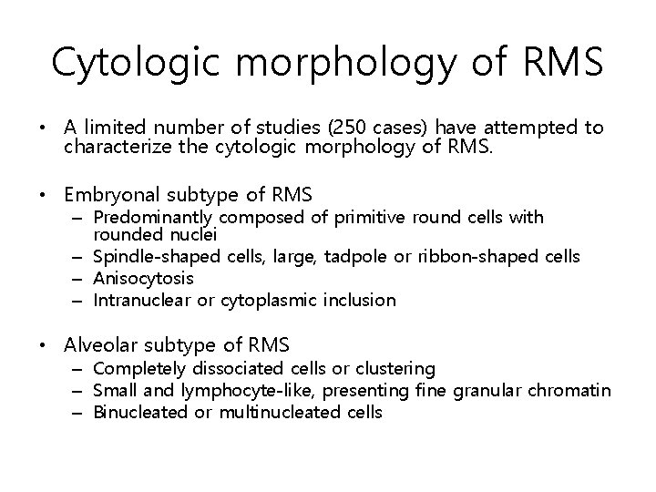 Cytologic morphology of RMS • A limited number of studies (250 cases) have attempted