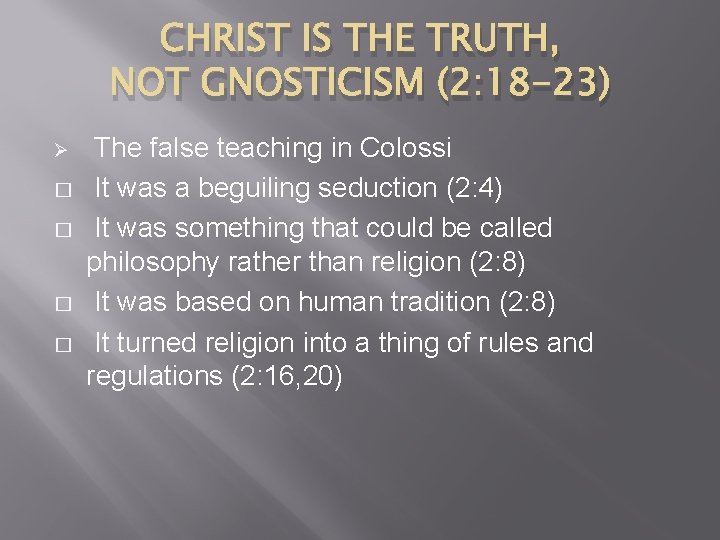 CHRIST IS THE TRUTH, NOT GNOSTICISM (2: 18 -23) Ø � � The false