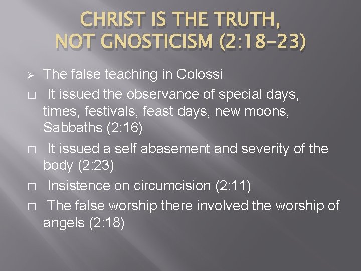 CHRIST IS THE TRUTH, NOT GNOSTICISM (2: 18 -23) Ø � � The false