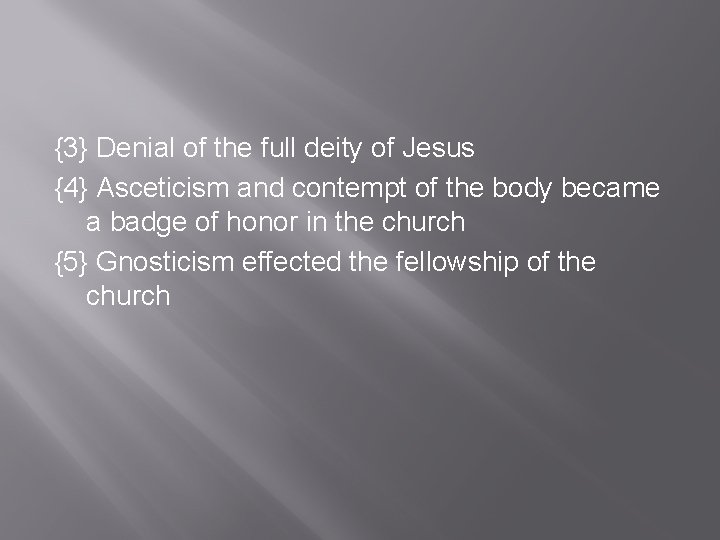 {3} Denial of the full deity of Jesus {4} Asceticism and contempt of the