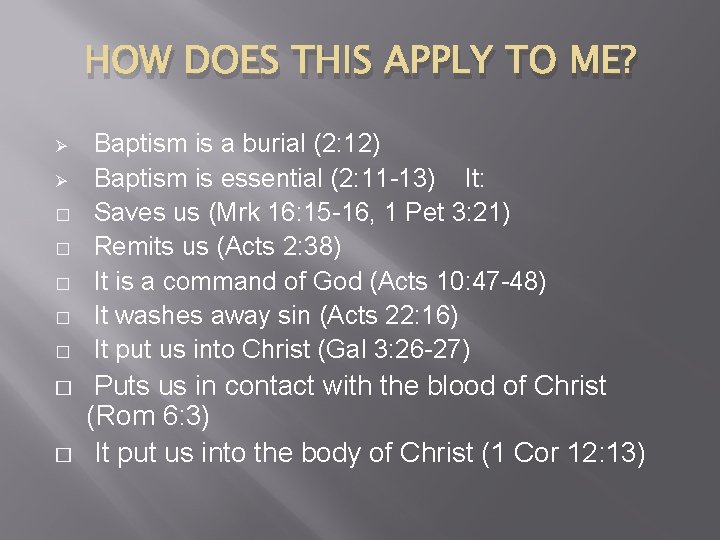 HOW DOES THIS APPLY TO ME? Ø Ø � � � � Baptism is